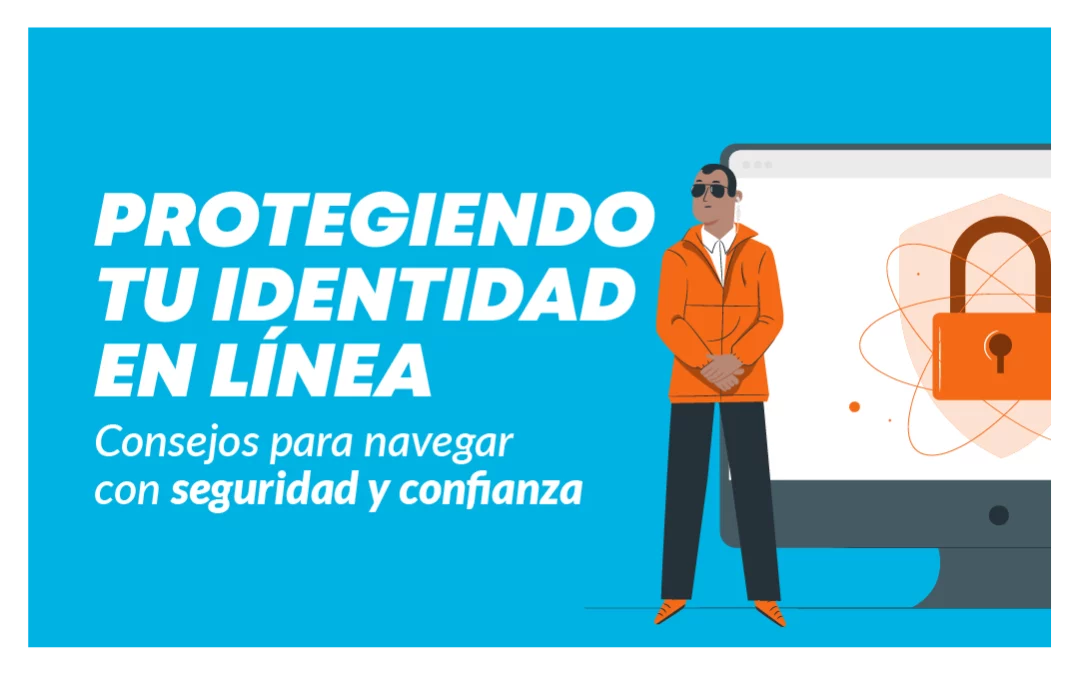 7 consejos para proteger tu identidad en línea