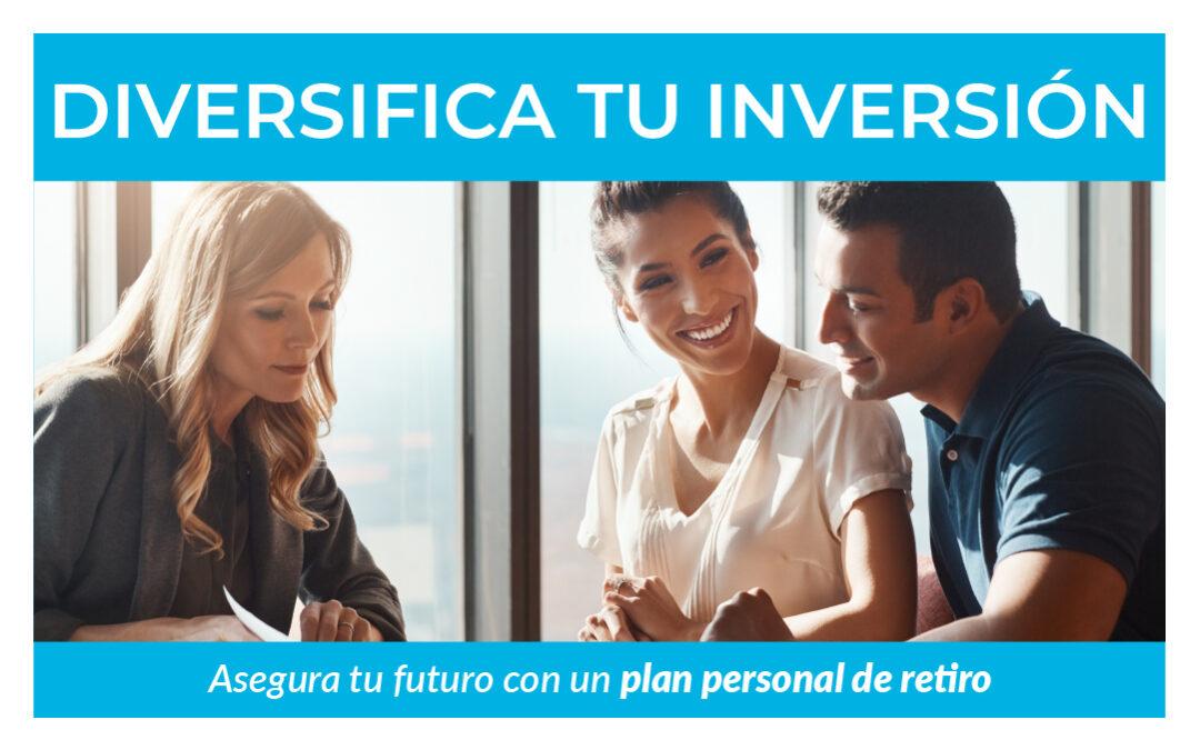 Diversifica tu inversión y asegura tu futuro con un Plan Personal de Retiro