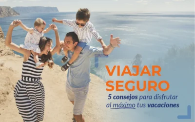 Viajar seguro: 5 consejos para disfrutar al máximo tus vacaciones